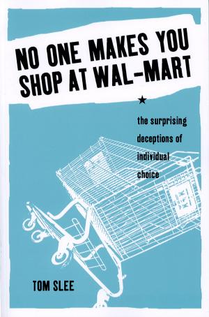 Cover of the book No One Makes You Shop at Wal-Mart by Dr. Dale Dewar, Florian Oelck