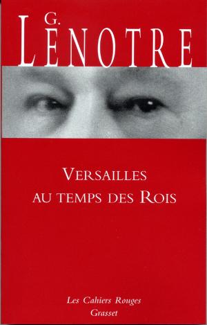 Cover of the book Versailles au temps des rois by Thomas Thévenoud
