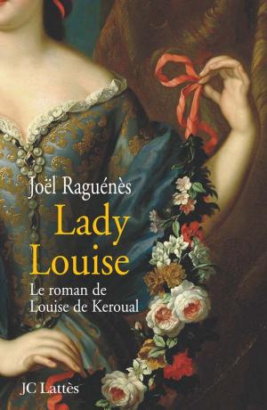 bigCover of the book Lady Louise - Le roman de Louise de Keroual, maîtresse du roi by 