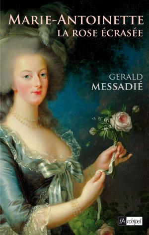 Cover of the book Marie-Antoinette, la rose écrasée by Roger Dadoun
