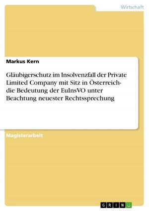 Cover of the book Gläubigerschutz im Insolvenzfall der Private Limited Company mit Sitz in Österreich- die Bedeutung der EuInsVO unter Beachtung neuester Rechtssprechung by Alexander Kuchta