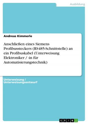 Cover of the book Anschließen eines Siemens Profibussteckers (RS485-Schnittstelle) an ein Profibuskabel (Unterweisung Elektroniker / -in für Automatisierungstechnik) by Tobias Reinold