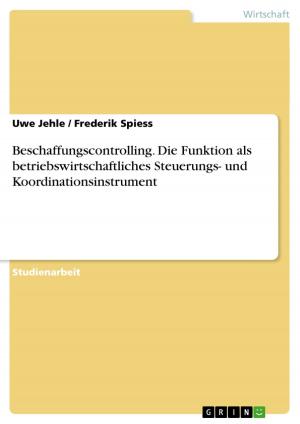 Cover of the book Beschaffungscontrolling. Die Funktion als betriebswirtschaftliches Steuerungs- und Koordinationsinstrument by Marie Wolf
