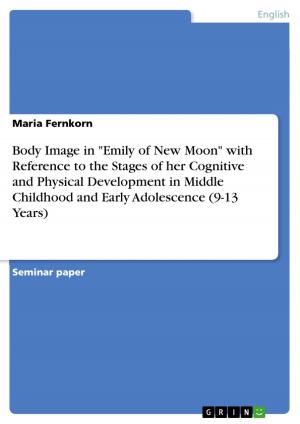 bigCover of the book Body Image in 'Emily of New Moon' with Reference to the Stages of her Cognitive and Physical Development in Middle Childhood and Early Adolescence (9-13 Years) by 