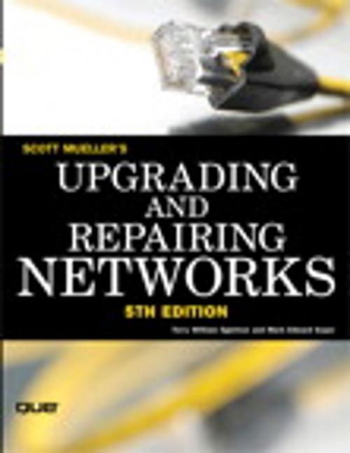Cover of the book Upgrading and Repairing Networks by Scott Soper, Mark Edward Soper, Terry William Ogletree, Scott Mueller, Pearson Education