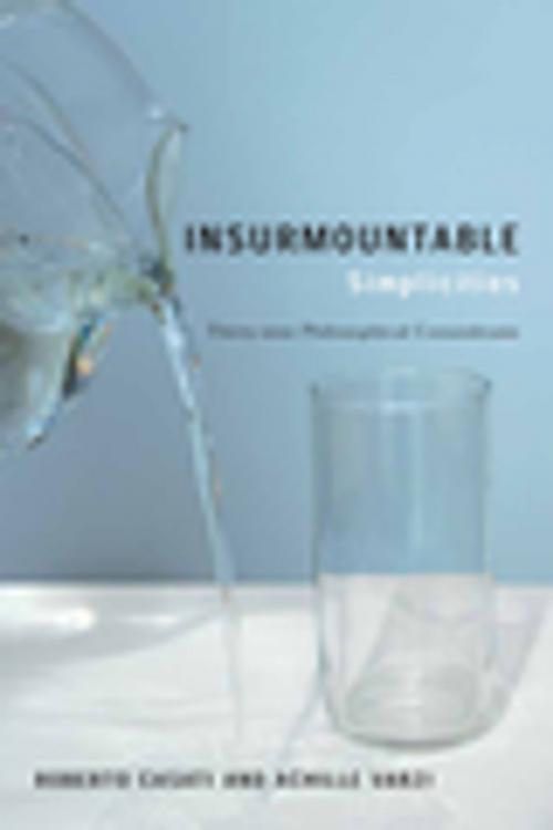 Cover of the book Insurmountable Simplicities by Roberto Casati, Achille Varzi, Columbia University Press