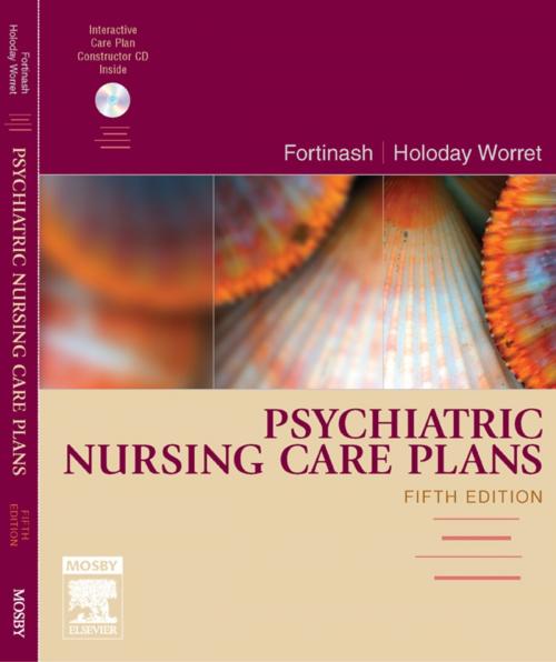 Cover of the book Psychiatric Nursing Care Plans - E-Book by Katherine M. Fortinash, MSN, APRN, BC, PMHCNS, Patricia A. Holoday Worret, MSN, APRN, BC, PMHCNS, Elsevier Health Sciences