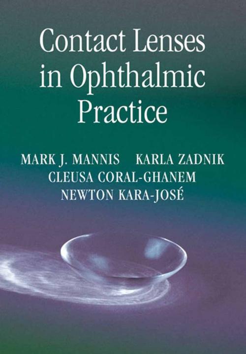 Cover of the book Contact Lenses in Ophthalmic Practice by Mark J. Mannis, Karla Zadnik, Cleusa Coral-Ghanem, Newton Kara-José, Springer New York