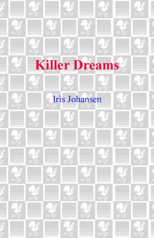 Cover of the book Killer Dreams by Iris Johansen, Random House Publishing Group