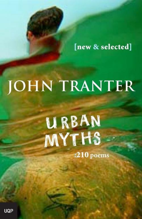Cover of the book Urban Myths: 210 Poems by John Tranter, University of Queensland Press