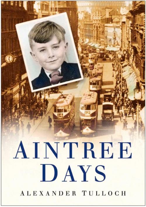 Cover of the book Aintree Days by Alexander Tulloch, The History Press