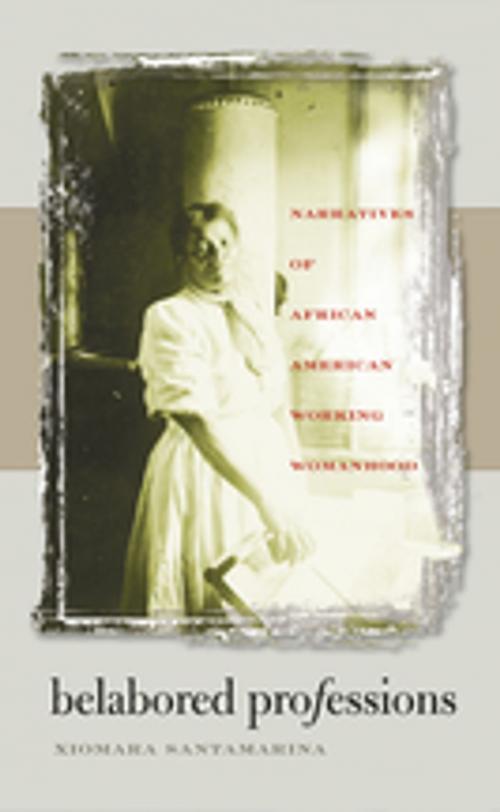 Cover of the book Belabored Professions by Xiomara Santamarina, The University of North Carolina Press