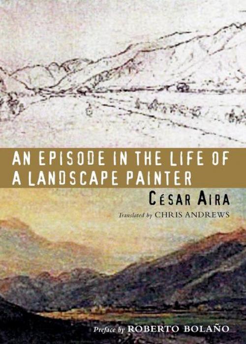 Cover of the book An Episode in the Life of a Landscape Painter by César Aira, Roberto Bolaño, New Directions