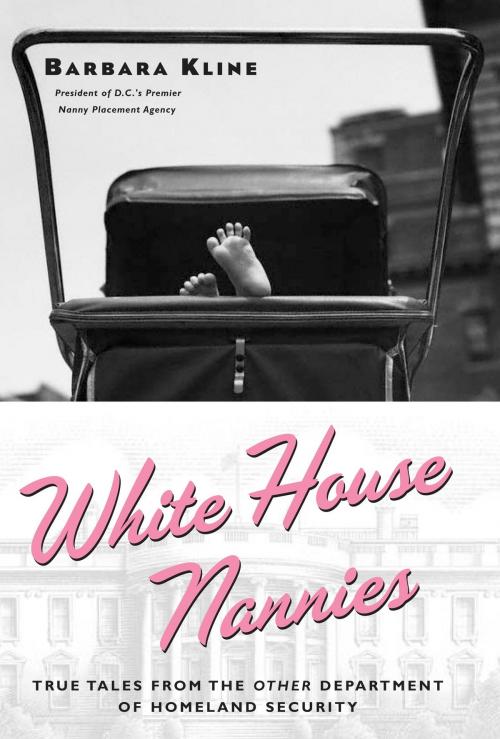 Cover of the book White House Nannies by Barbara Kline, Penguin Publishing Group