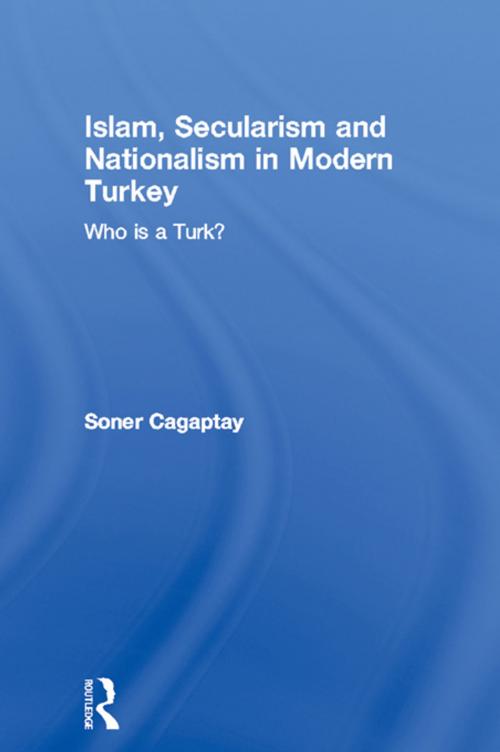 Cover of the book Islam, Secularism and Nationalism in Modern Turkey by Soner Cagaptay, Taylor and Francis