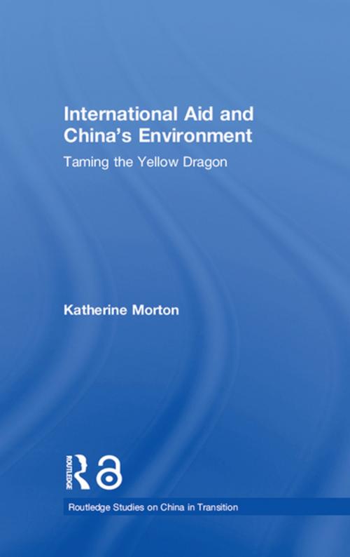 Cover of the book International Aid and China's Environment by Katherine Morton, Taylor and Francis