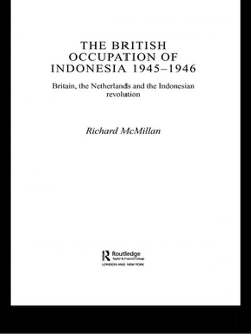 Cover of the book The British Occupation of Indonesia: 1945-1946 by Richard McMillan, Taylor and Francis