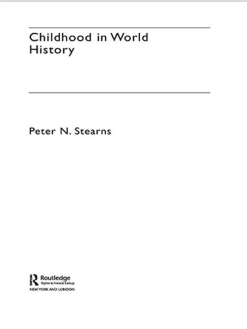 Cover of the book Childhood in World History by Peter N Stearns, Peter N. Stearns, Taylor and Francis