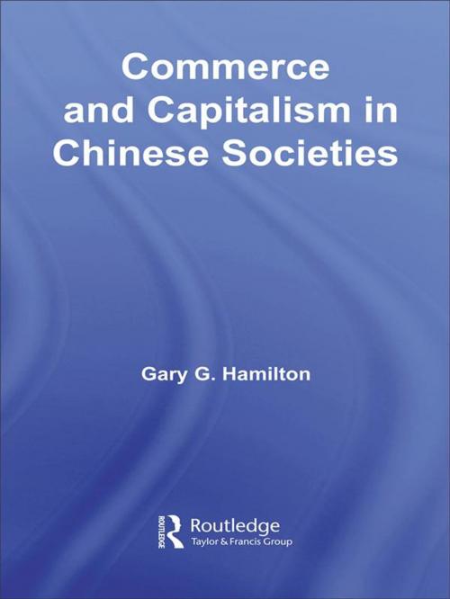 Cover of the book Commerce and Capitalism in Chinese Societies by Gary G. Hamilton, Taylor and Francis