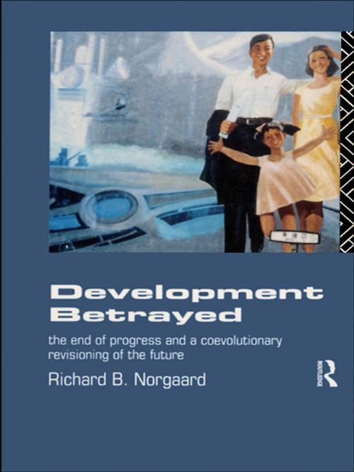 Cover of the book Development Betrayed by Richard B Norgaard, Taylor and Francis