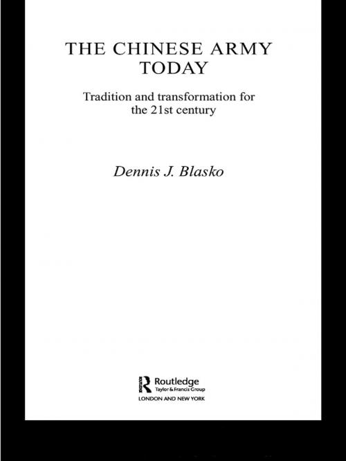 Cover of the book The Chinese Army Today by Dennis J. Blasko, Dennis J. Blasko, Taylor and Francis