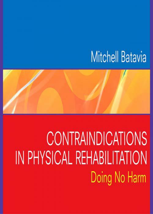 Cover of the book Contraindications in Physical Rehabilitation - E-Book by Mitchell Batavia, PhD, PT, Elsevier Health Sciences