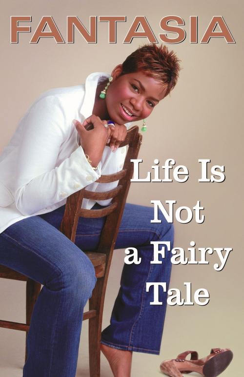 Cover of the book Life Is Not a Fairy Tale by Fantasia, Atria Books