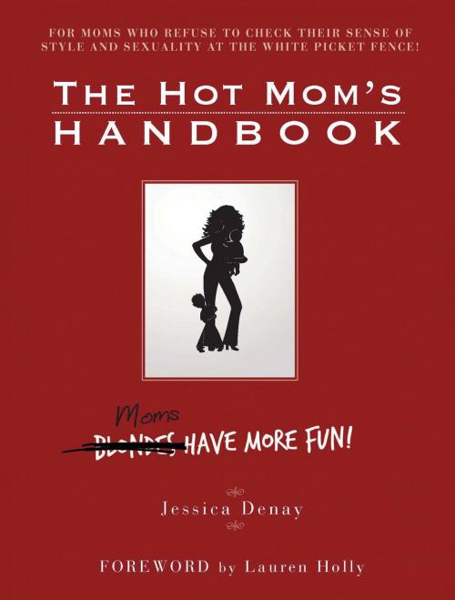 Cover of the book The Hot Mom's Handbook by Jessica Denay, Thomas Nelson