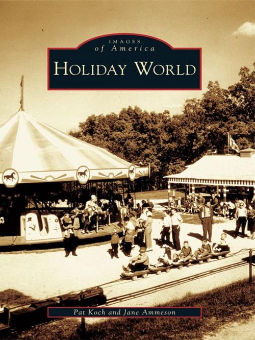 Cover of the book Holiday World by Pat Koch, Jane Ammeson, Arcadia Publishing Inc.
