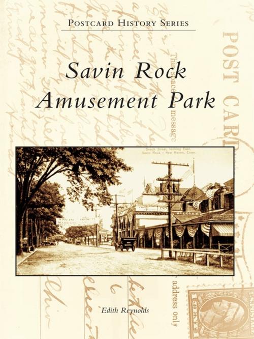 Cover of the book Savin Rock Amusement Park by Edith Reynolds, Arcadia Publishing Inc.