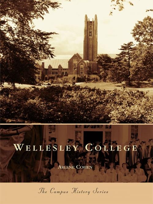 Cover of the book Wellesley College by Arlene Cohen, Arcadia Publishing Inc.