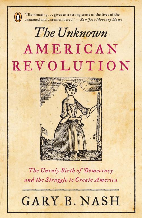 Cover of the book The Unknown American Revolution by Gary B. Nash, Penguin Publishing Group