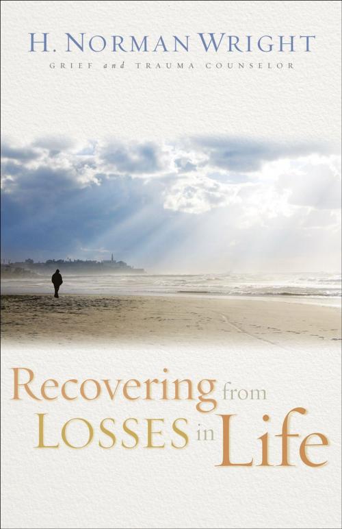 Cover of the book Recovering from Losses in Life by H. Norman Wright, Baker Publishing Group