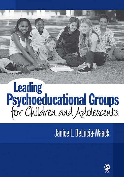 Cover of the book Leading Psychoeducational Groups for Children and Adolescents by Dr. Janice L. DeLucia-Waack, SAGE Publications