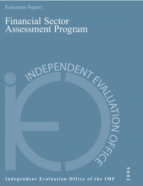Cover of the book IEO Report on the Evaluation of the Financial Sector Assessment Program by International Monetary Fund. Independent Evaluation Office, INTERNATIONAL MONETARY FUND