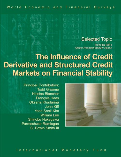 Cover of the book The Influence of Credit Derivative and Structured Credit Markets on Financial Stability by International Monetary Fund.  Monetary and Capital Markets Department, INTERNATIONAL MONETARY FUND