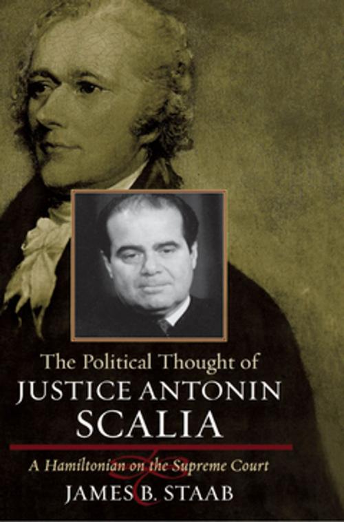 Cover of the book The Political Thought of Justice Antonin Scalia by James B. Staab, Rowman & Littlefield Publishers