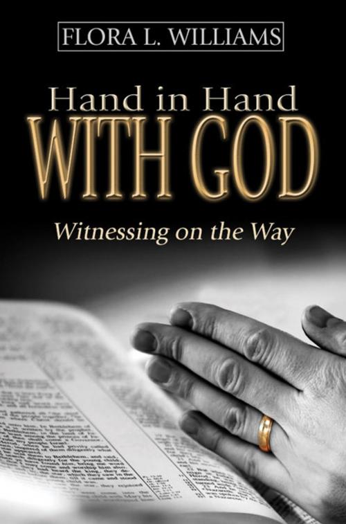 Cover of the book Hand in Hand with God: Witnessing on the Way by Flora L. Williams, America Star Books