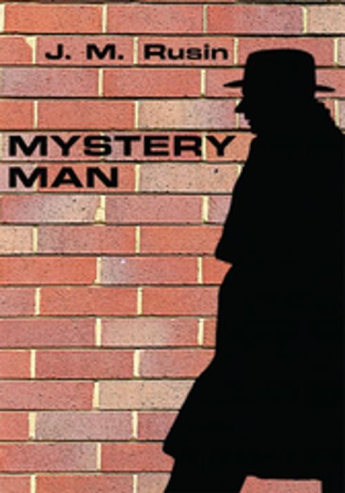 Cover of the book Mystery Man by J. M. Rusin, AuthorHouse