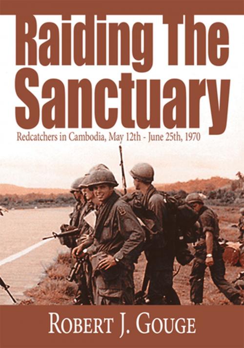 Cover of the book Raiding the Sanctuary by Robert J. Gouge, AuthorHouse