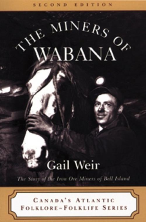 Cover of the book The Miners of Wabana by Gail Weir, Breakwater Books Ltd