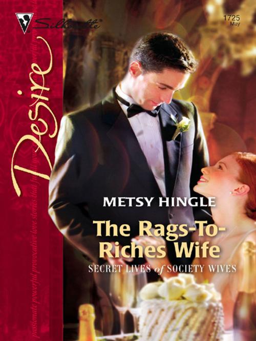 Cover of the book The Rags-To-Riches Wife by Metsy Hingle, Silhouette