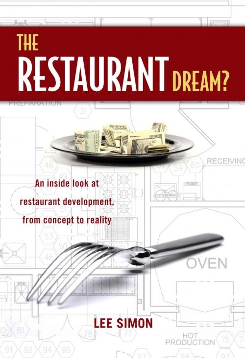 Cover of the book The Restaurant Dream?: An Inside Look at Restaurant Development, from Concept to Reality by Lee Simon, Atlantic Publishing Group