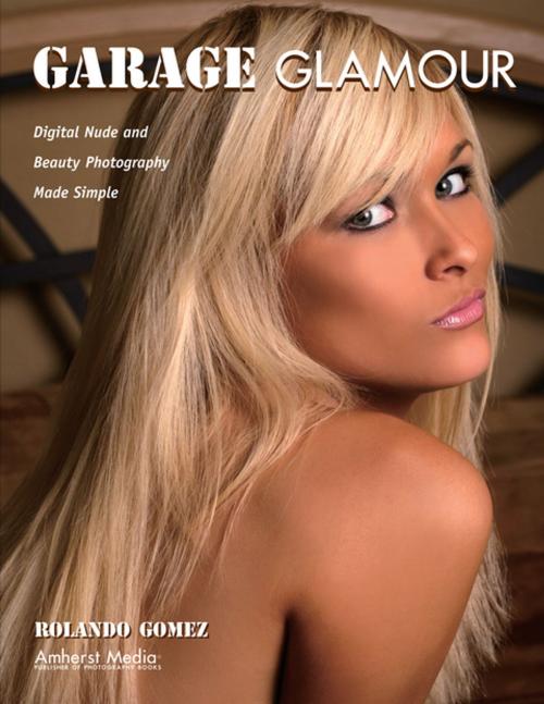Cover of the book Garage Glamour by Rolando Gomez, Amherst Media