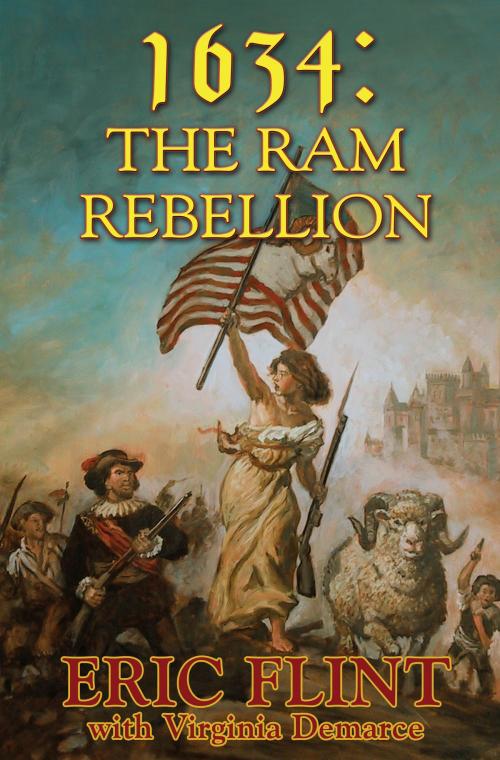 Cover of the book 1634: The Ram Rebellion by Eric Flint, Virginia DeMarce, Baen Books