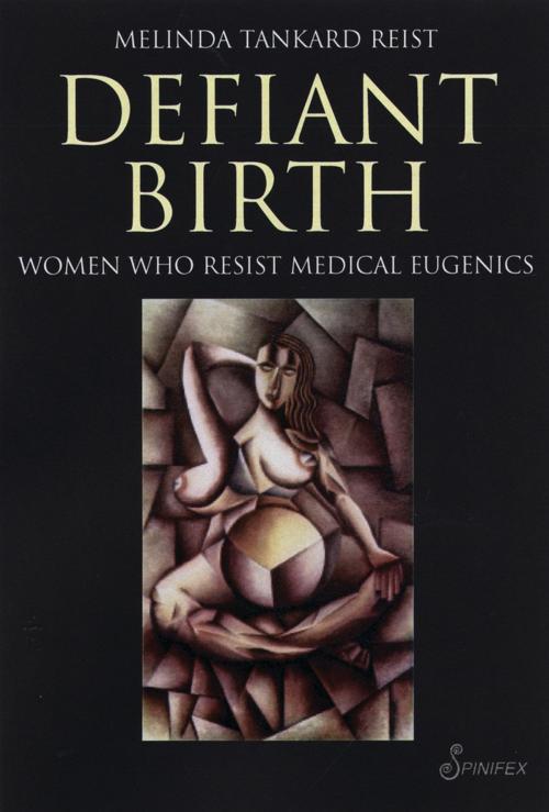 Cover of the book Defiant Birth by Melinda Tankard Reist, Spinifex Press