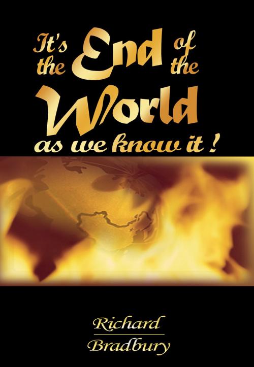 Cover of the book It's the End of the World as we know it by Richard Bradbury, Pneuma Springs Publishing