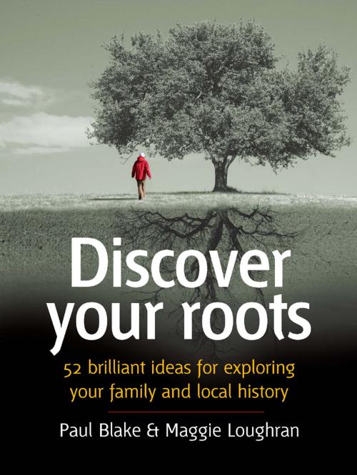 Cover of the book Discover your roots by Paul Blake, Maggie Loughran, Infinite Ideas
