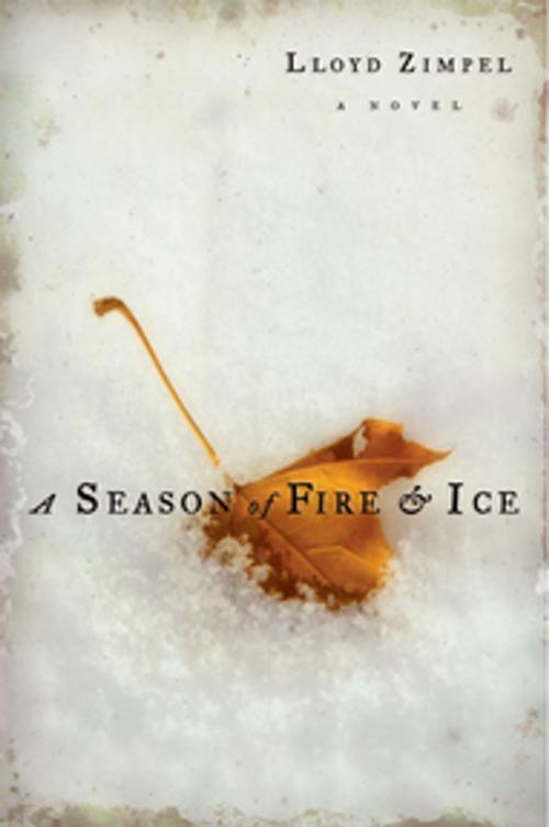 Cover of the book A Season of Fire and Ice by Lloyd Zimpel, Unbridled Books
