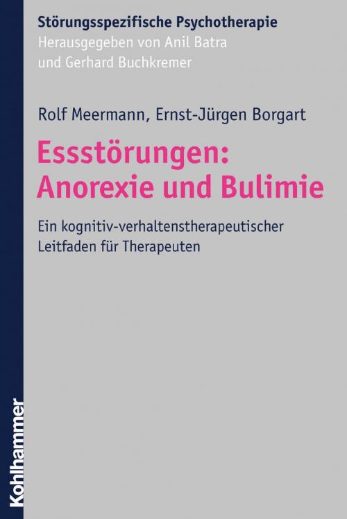 Cover of the book Essstörungen: Anorexie und Bulimie by Rolf Meermann, Ernst-Jürgen Borgart, Anil Batra, Gerhard Buchkremer, Kohlhammer Verlag